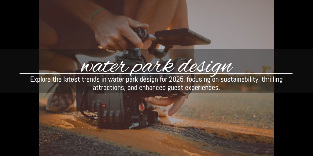 #WaterParkTrends #SustainableDesign