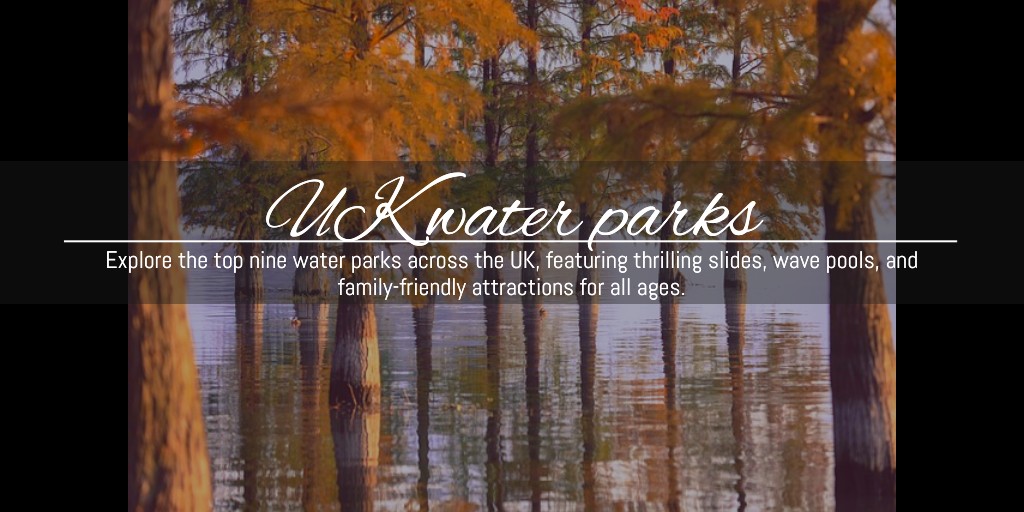 #WaterParks #UKAttractions